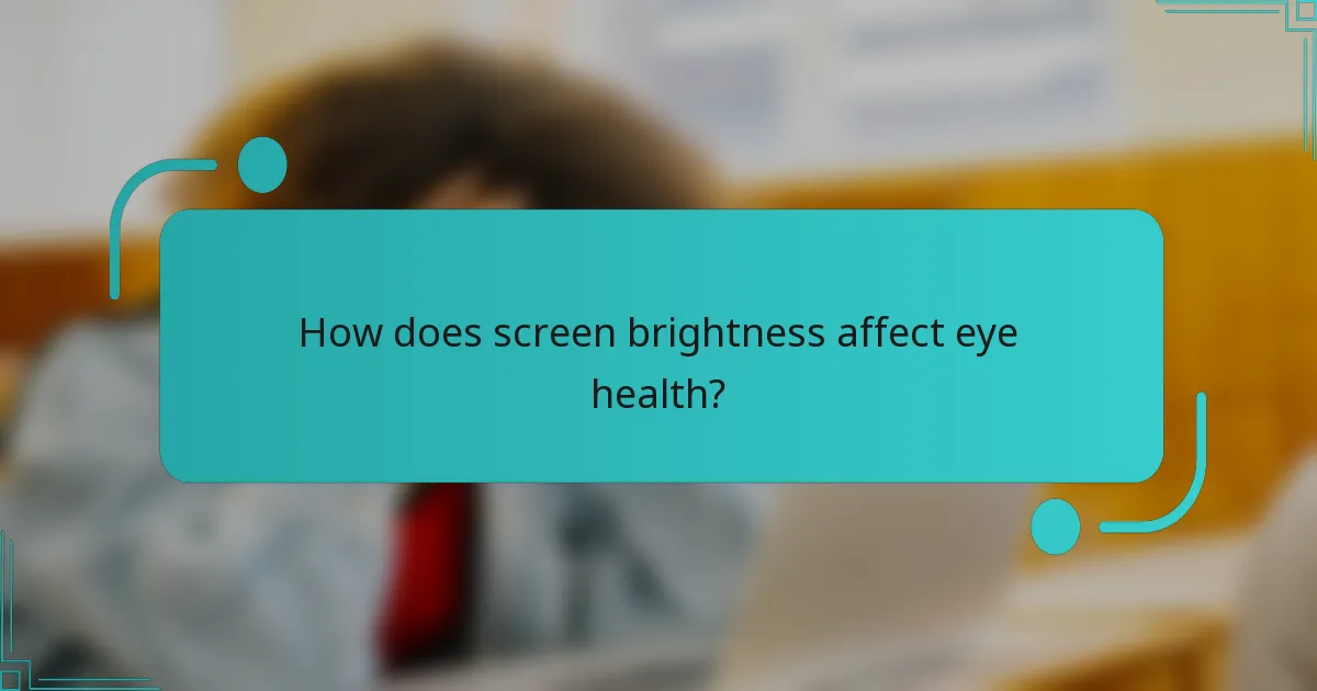 How does screen brightness affect eye health?