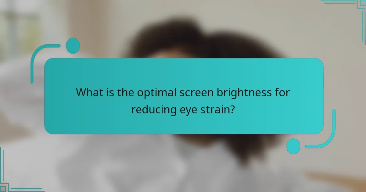 What is the optimal screen brightness for reducing eye strain?