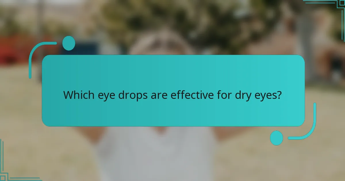 Which eye drops are effective for dry eyes?
